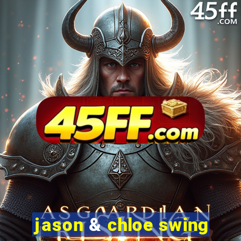jason & chloe swing